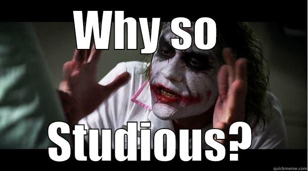 WHY SO  STUDIOUS? Joker Mind Loss