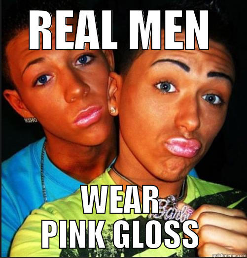 CANT ARGUE..MUST BE TRUE - REAL MEN WEAR PINK GLOSS Misc