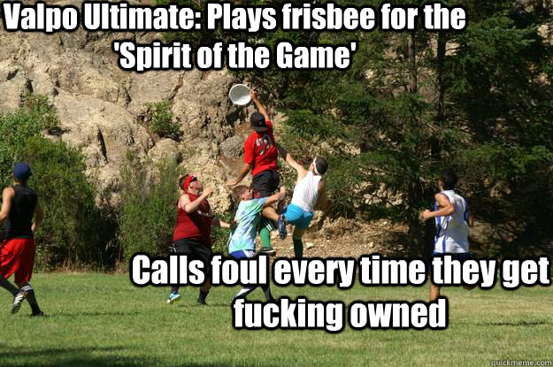 Valpo Ultimate: Plays frisbee for the 'Spirit of the Game' Calls foul every time they get fucking owned  - Valpo Ultimate: Plays frisbee for the 'Spirit of the Game' Calls foul every time they get fucking owned   frisbee sky