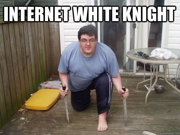 Internet white knight - Internet white knight  Keyboard Warrior