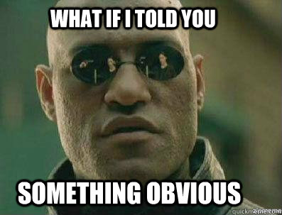 What if i told you something obvious - What if i told you something obvious  morpheous