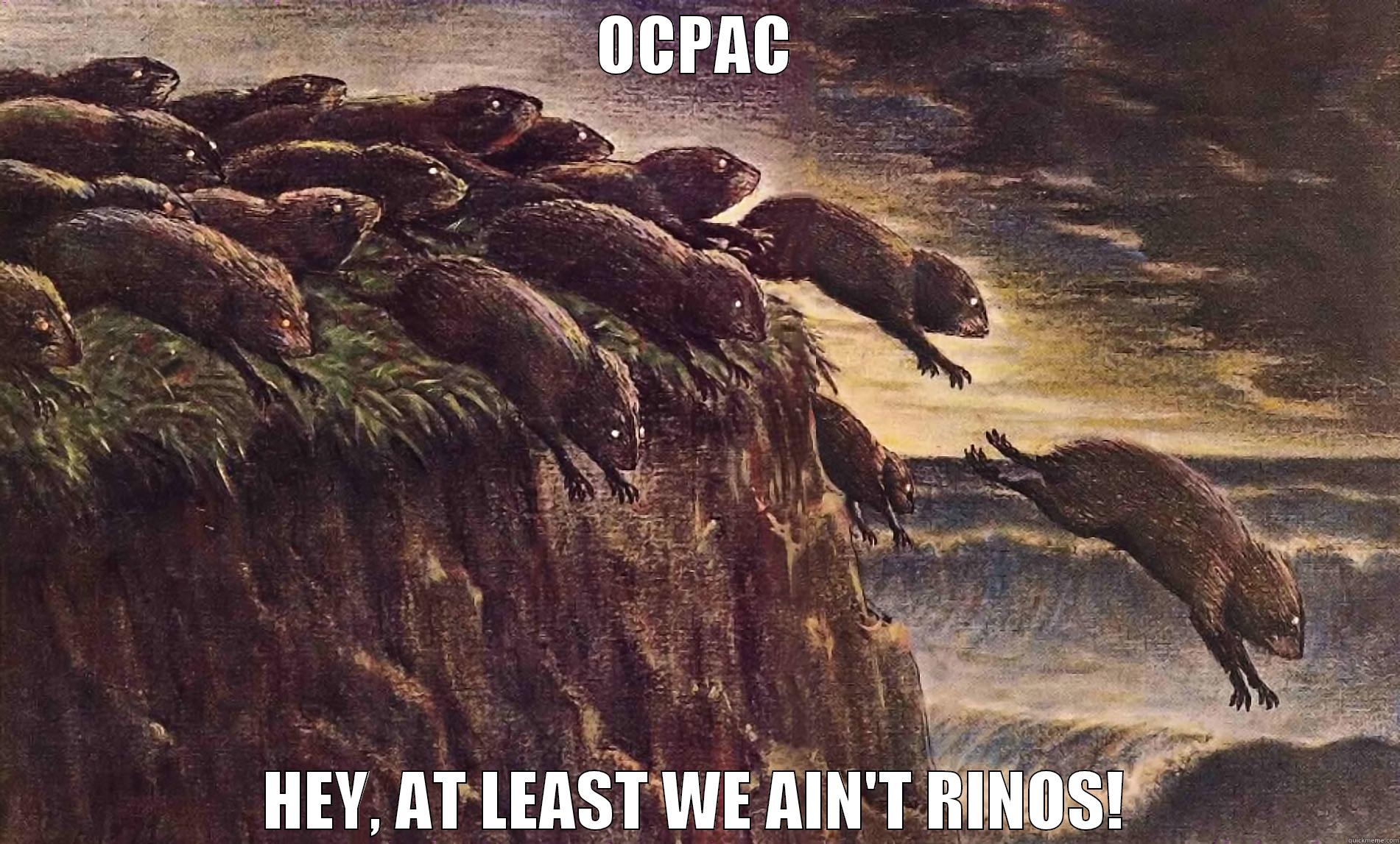 OCPAC HEY, AT LEAST WE AIN'T RINOS! Misc