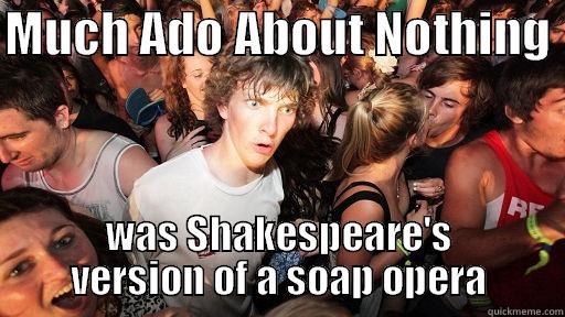 MUCH ADO ABOUT NOTHING  WAS SHAKESPEARE'S VERSION OF A SOAP OPERA Sudden Clarity Clarence