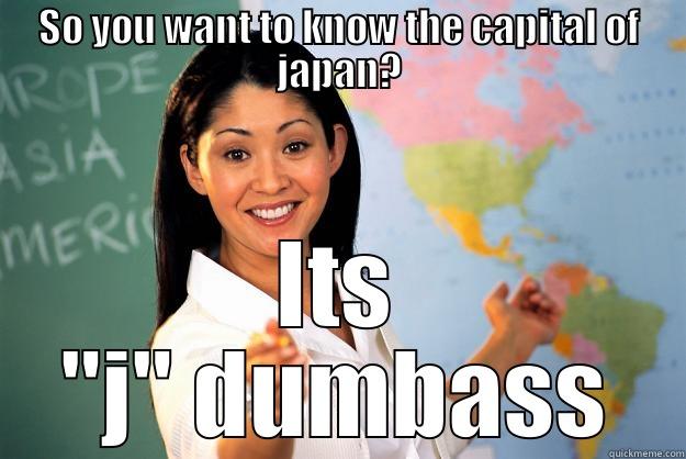 SO YOU WANT TO KNOW THE CAPITAL OF JAPAN? ITS 