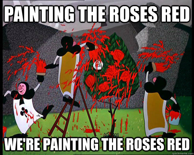 Painting the roses red We're painting the roses red - Painting the roses red We're painting the roses red  Misc