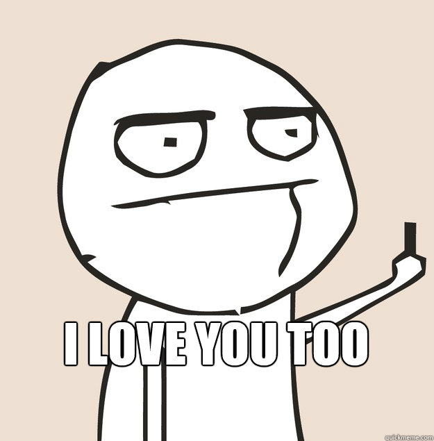  I love you too  Middle Finger FU