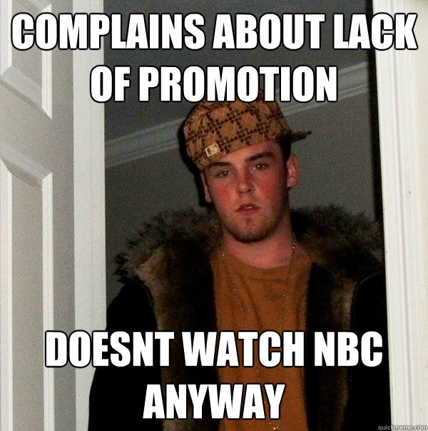 complains about lack of promotion doesnt watch nbc anyway - complains about lack of promotion doesnt watch nbc anyway  Misc
