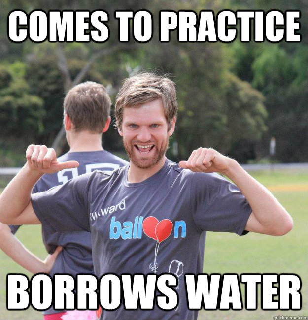 COMES TO PRACTICE BORROWS WATER  Intermediate Male Ultimate Player