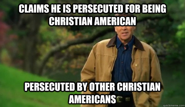claims he is persecuted for being Christian American persecuted by other christian americans  Rick perry