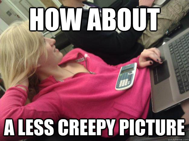 How about a less creepy picture  Cute Poly Girl