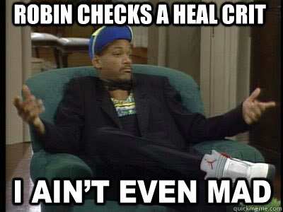 Robin checks a heal crit  - Robin checks a heal crit   Aint Even Mad Fresh Prince