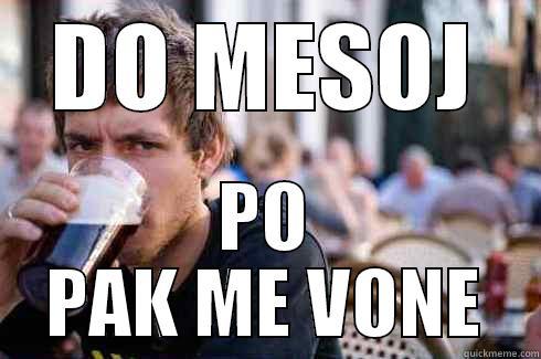 DO MESOJ PO PAK ME VONE Lazy College Senior