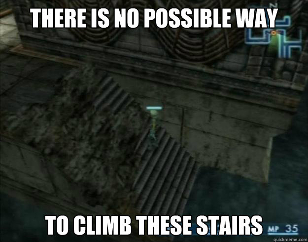There is no possible way

 
To climb these stairs  Final Fantasy XII Logic