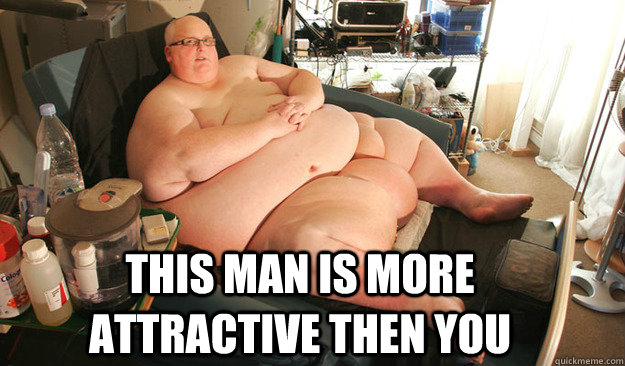 This man is more attractive then you - This man is more attractive then you  Fattest man in the world