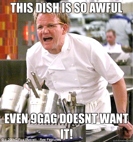 THIS DISH IS SO AWFUL EVEN 9GAG DOESNT WANT IT! - THIS DISH IS SO AWFUL EVEN 9GAG DOESNT WANT IT!  gordon ramsay