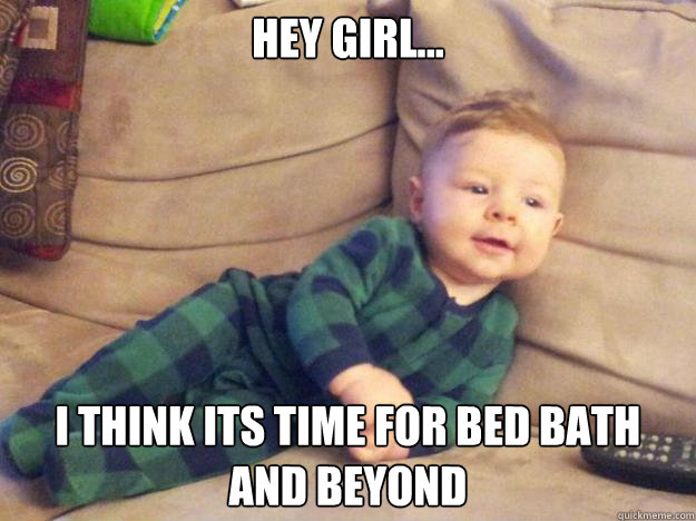 Hey Girl... I think its time for bed bath and beyond - Hey Girl... I think its time for bed bath and beyond  Suave Baby