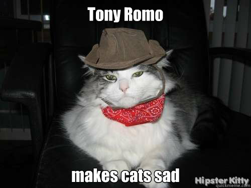 Tony Romo  makes cats sad - Tony Romo  makes cats sad  Sad Cowboy Cat