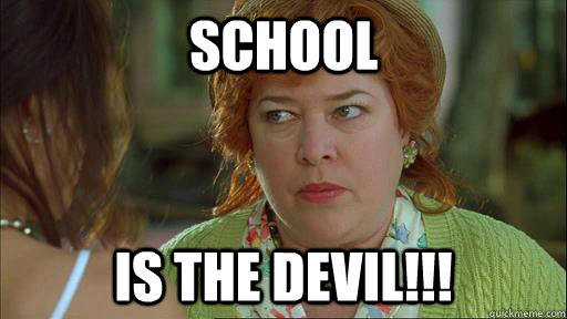 SCHOOL Is the devil!!!  Waterboy Devil Mom