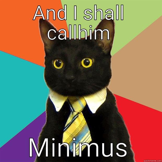 AND I SHALL CALLHIM MINIMUS Business Cat