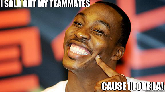 I sold out my teammates cause I love LA! - I sold out my teammates cause I love LA!  Dwight Howard Smiling