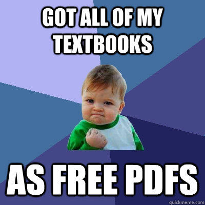 Got all of my textbooks as free pdfs  Success Kid