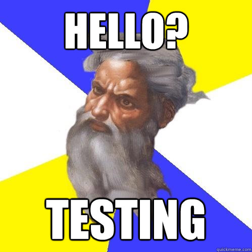 hello?  Testing  Advice God