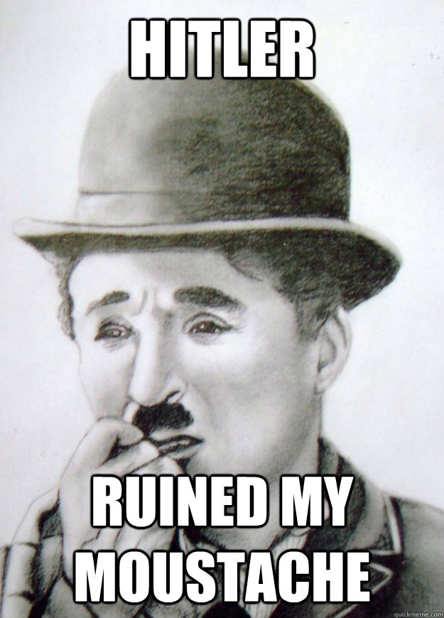 Hitler Ruined my moustache  Charlie Chaplin Problems