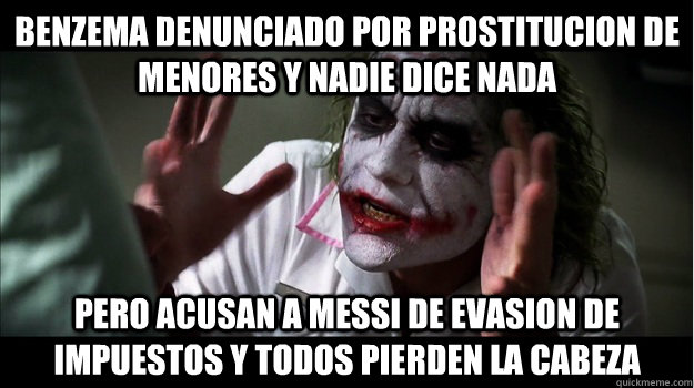 Benzema denunciado por prostitucion de menores y nadie dice nada pero acusan a Messi de evasion de impuestos y todos pierden la cabeza - Benzema denunciado por prostitucion de menores y nadie dice nada pero acusan a Messi de evasion de impuestos y todos pierden la cabeza  Joker Mind Loss