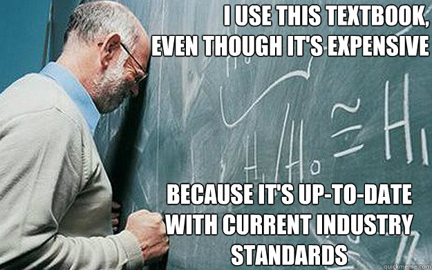 I use this textbook, 
even though it's expensive Because it's up-to-date with current industry standards  