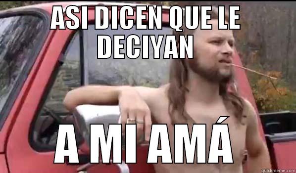 ASI DICEN QUE LE DECIYAN A MI AMÁ Almost Politically Correct Redneck