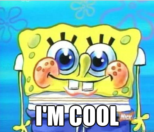  I'm cool -  I'm cool  Horny Spongebob