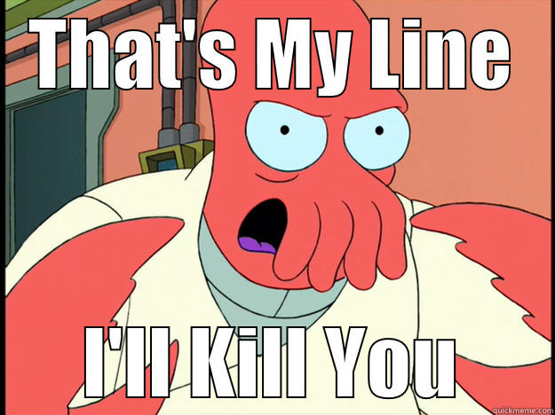 THAT'S MY LINE I'LL KILL YOU Lunatic Zoidberg