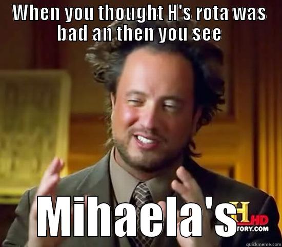 WHEN YOU THOUGHT H'S ROTA WAS BAD AN THEN YOU SEE MIHAELA'S Ancient Aliens