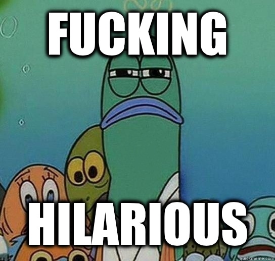 FUCKING HILARIOUS  Serious fish SpongeBob