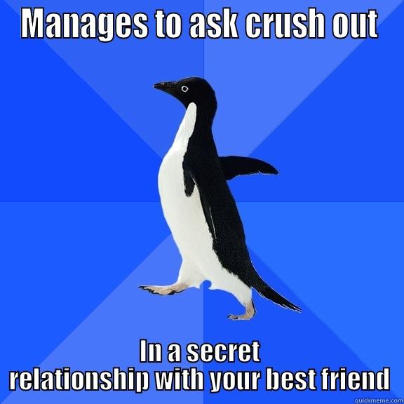 MANAGES TO ASK CRUSH OUT IN A SECRET RELATIONSHIP WITH YOUR BEST FRIEND Socially Awkward Penguin