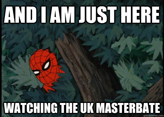 And I am just here watching the UK masterbate  60s Spiderman