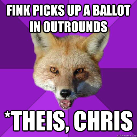Fink picks up a ballot in outrounds *Theis, Chris  Forensics Fox