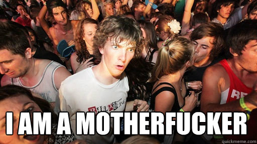  I am a motherfucker  Sudden Clarity Clarence