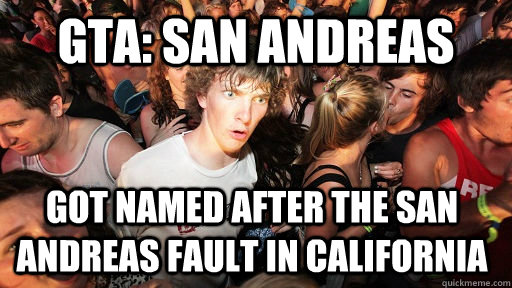 GTA: San Andreas got named after the san andreas fault in california  Sudden Clarity Clarence