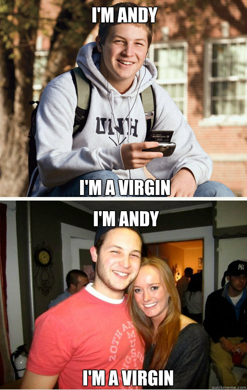 I'm Andy I'm a virgin I'm a virgin I'm Andy  1 month later