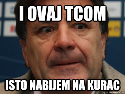 I ovaj tcom isto nabijem na kurac  scumbag zdravko mamic