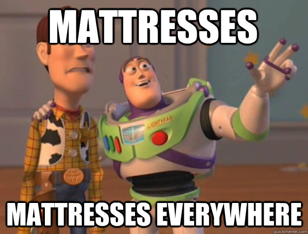 Mattresses Mattresses everywhere  toystory everywhere