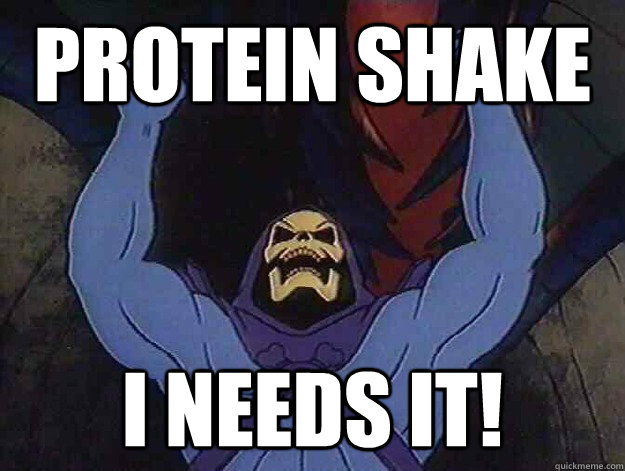 PROTEIN SHAKE i needs it! - PROTEIN SHAKE i needs it!  Buff Skeletor