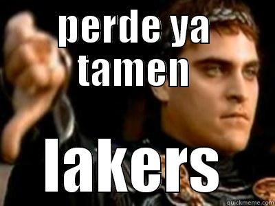 PERDE YA TAMEN LAKERS Downvoting Roman