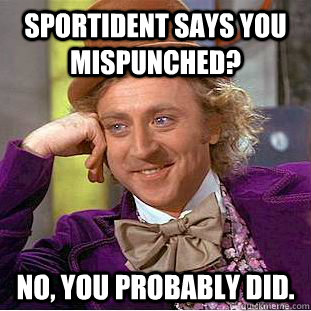 Sportident says you mispunched? No, you probably did.  Condescending Wonka