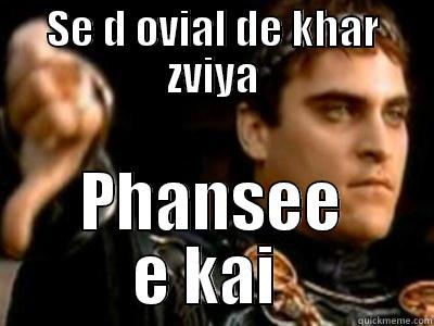 SE D OVIAL DE KHAR ZVIYA PHANSEE E KAI  Downvoting Roman
