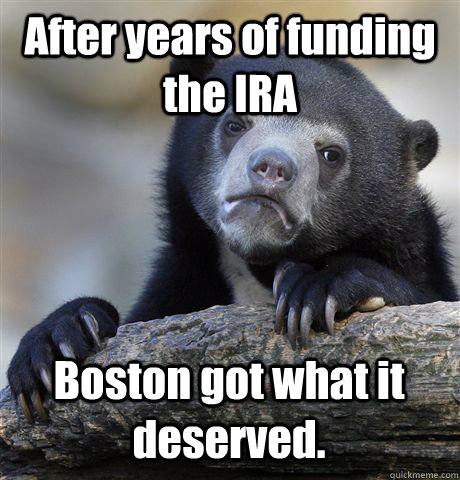 After years of funding the IRA Boston got what it deserved.  Confession Bear