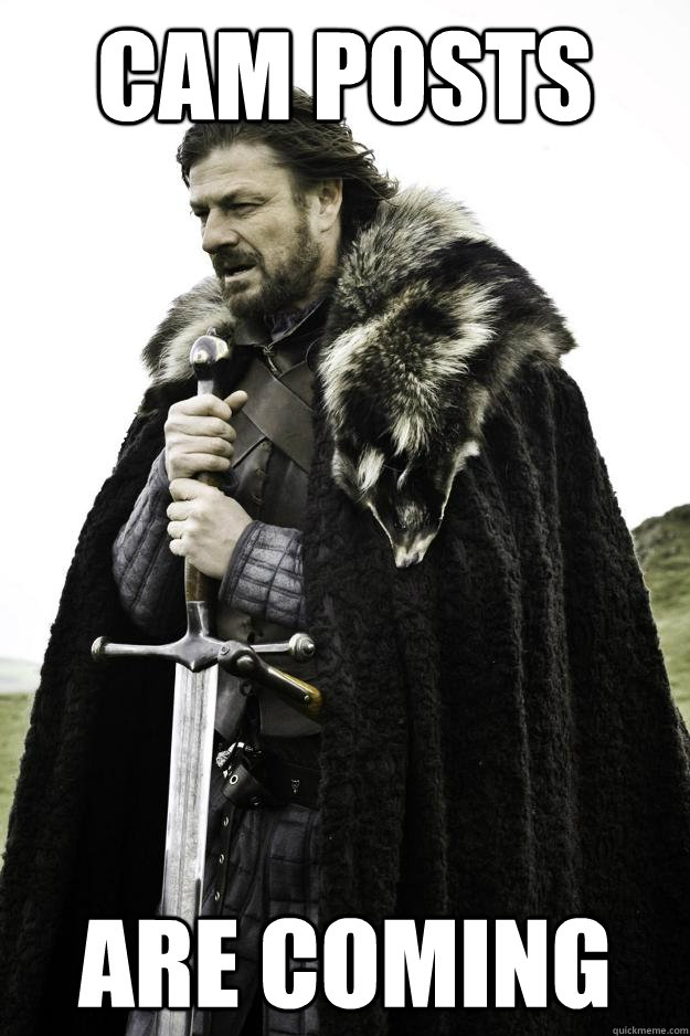 CAM posts are coming - CAM posts are coming  Winter is coming