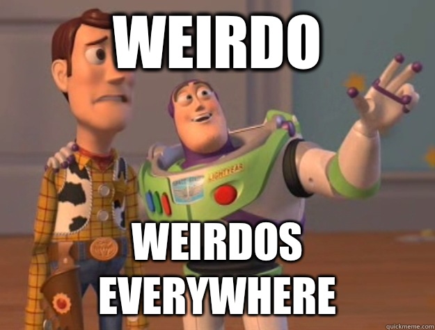 Weirdo Weirdos everywhere - Weirdo Weirdos everywhere  Buzz Lightyear