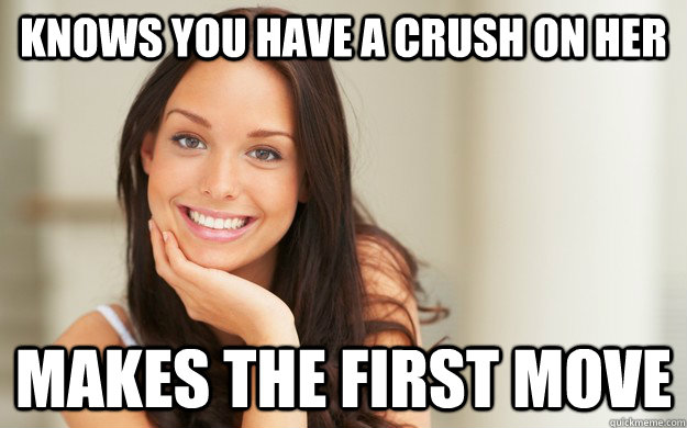 knows you have a crush on her makes the first move - knows you have a crush on her makes the first move  Good Girl Gina